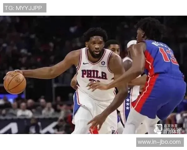 恩比德半场表现不佳仅得8分3板2助1断球队需提升整体效率